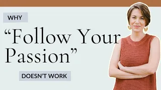 The Problem with "Follow Your Passion" as Career Advice