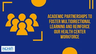 Academic Partnerships to Foster Multidirectional Learning and Reinforce our Health Center Workforce