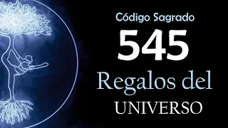 RECIBE Regalos del Universo con el Código Sagrado 545