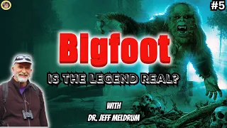 Have You Seen Bigfoot?! - with Dr. Jeff Meldrum | Episode 5