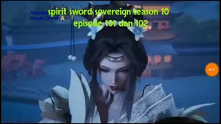 spirit sword sovereign season 10 episode 101 dan 102 sub indo | versi novel.