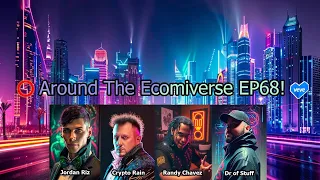 Around The Ecomiverse EP68 Omi & Veve News Updates W/ Randy, Crypto Rain & Dr of Stuff