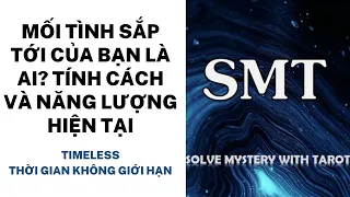 Chọn tụ bài: Mối tình sắp tới của bạn là ai? Tính cách và năng lượng hiện tại (TIMELESS)