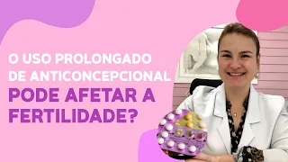 Uso prolongado de anticoncepcional pode afetar a fertilidade ou o bebê?