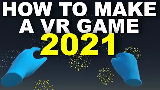 How To Make a VR Game in 2021 - New Input System and OpenXR Support