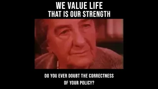 GOLDA MEIR SAYS "WE VALUE LIFE"