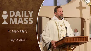 Catholic Daily Mass - Daily TV Mass - July 12, 2023