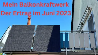 Mein Balkonkraftwerk - Monatsertrag Juni 2023 // 4K