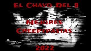 Las Mejores Creepypastas Del Chavo Del 8 - 2022