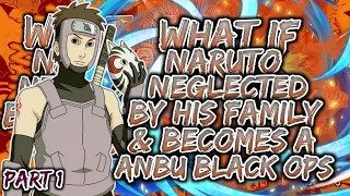 What If Naruto Neglected By His Family & Becomes A ANBU Black Ops | Op Naruto | PART 1