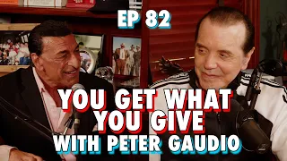 You Get What You Give with Peter Gaudio - Chazz Palminteri Show | EP 82