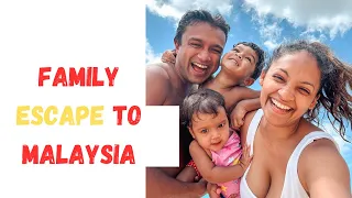 Family Escape to Malaysia Vlog