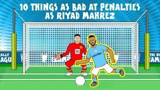 10 Things as BAD at penalties as Riyad Mahrez