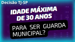 30 ANOS PARA SER GUARDA MUNICIPAL ?