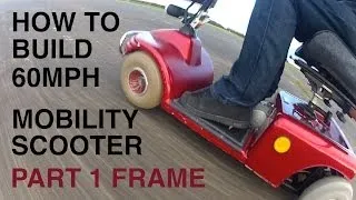 How to build a 60MPH MOBILITY SCOOTER #1-Frame