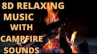 8D Relaxing Music & Campfire,8D Relaxing Music With Campfire Sounds, Ofelia's Dream,8D Calming Music