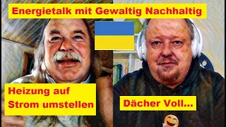 Energietalk mit @gewaltignachhaltig  - Regenerative Technik nutzen, Gasverbauch vermeiden , Ukraine