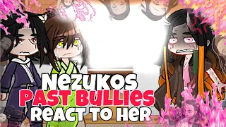 NEZUKOS Past BULLIES React TO Her! || KNY || Gacha reacts