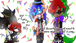 [FNaF] Security Breach react to Five More Nights[]Part 15[]FNaF 2 song[]