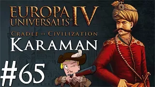 Europa Universalis 4 | Cradle of Civilization | Karaman | Part 65