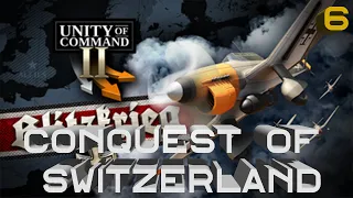 Unity of Command II: Blitzkrieg - The Conquest of Switzerland - Part 6