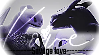 HTTYD//Savage Love ↬ ||Toothless & Light fury||