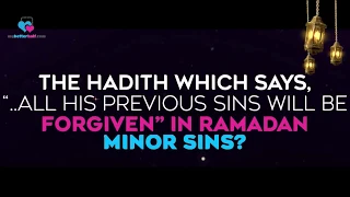 Hadith which says 'All previous sins will be forgiven' in Ramadan refers to minor or even major sins