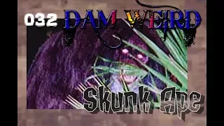 skunk ape 032 dam weird