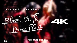 Michael Jackson - Blood On The Dance Floor (Remastered 4K)