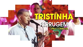 Tristinha - Ferrugem | Cifra Completa | Instituto Claudio Capacle