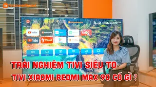 Trải Nghiệm Tivi Xiaomi Redmi Max 90 inch Siêu To - Màn 4k 144Hz Có Gì?