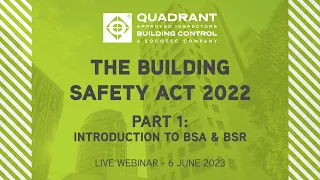 The Building Safety Act - Part 1 - Introduction to BSA & BSR - Live Webinar