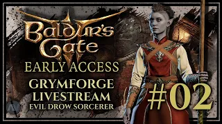 #02 Evil Drow Wild Magic Sorcerer Playthrough | Baldur's Gate 3 Grymforge Livestream (Patch 6)