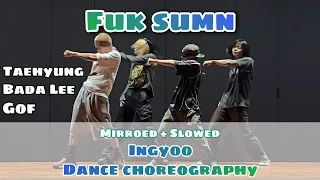 Fuk sumn _  Ingyoo Kim Dance Choreography (Kim Taehyung/ Bada Lee / Gof) || Mirroed + Slowed