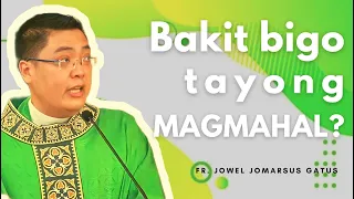 BAKIT BIGO TAYONG MAGMAHAL? ALAMIN!!! FR. JOWEL JOMARSUS GATUS