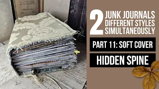 2 junk journals - 2 totally different styles - created simultaneously #11: SOFT COVER & HIDDEN SPINE