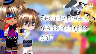 Security Breach React to “keep the lights on!” || Ft: glamrocks || FNaF SB
