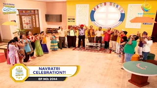 Ep 2044 - Navratri Celebration?! | Taarak Mehta Ka Ooltah Chashmah | Full Episode | तारक मेहता