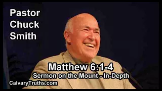 Sermon on the Mount - Matthew 6:1-4 - In Depth - Pastor Chuck Smith - Bible Studies