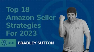 SSP #420 - Top 18 Amazon Seller Strategies For 2023