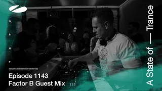 Factor B - A State Of Trance Episode 1143 [ADE Special] Guest Mix