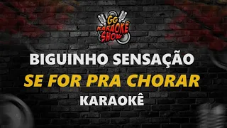 Se For Pra Chorar - Karaokê/ Biguinho Sensação