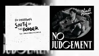 No Judgement x South of the Border (Niall Horan, Ed Sheeran, Camila Cabello & Cardi B Mashup)