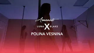 Amanati x Polina Vesnina - 11:11 (Feat. Luna Blake) - Exotic Pole