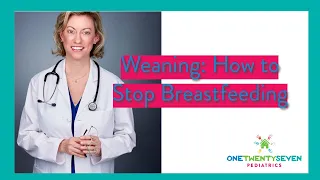 Weaning  How to Stop Breastfeeding