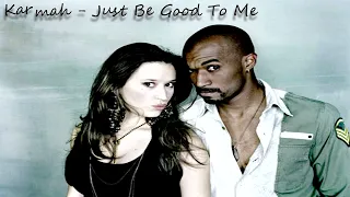 Karmah - Just Be Good To Me (High Sound Quality)