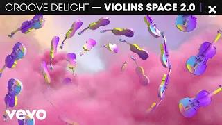Groove Delight - Violins Space 2.0 (Áudio Oficial)