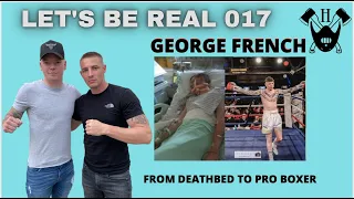 From deathbed to pro boxer- Ben Hatchett speaks to George French #podcast let’s be real 17