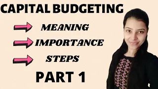 Capital Budgeting| Meaning, importance and steps in capital budgeting| # part1| Financial management