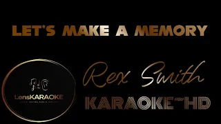 LET'S MAKE A MEMORY~REX SMITH~KARAOKE